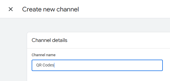 GA4 new channel form with the name field filled in as QR Codes